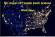 Mr. Kopp’s 8 th Grade Earth Science Welcome. Classroom Norms, Rules, and Expectations Note taking Name: Mr. KoppUnit: Intro. to Earth ScienceTopic: What