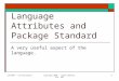 1/8/2007 - L10 AttributesCopyright 2006 - Joanne DeGroat, ECE, OSU1 Language Attributes and Package Standard A very useful aspect of the language