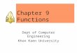 Chapter 9 Functions Dept of Computer Engineering Khon Kaen University