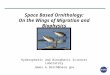 Space Based Ornithology: On the Wings of Migration and Biophysics Hydrospheric and Biospheric Sciences Laboratory James.A.Smith@nasa.gov