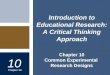 Chapter 10 Common Experimental Research Designs 10 Chapter 10 Introduction to Educational Research: A Critical Thinking Approach
