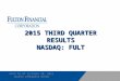 D ATA AS OF S EPTEMBER 30, 2015 U NLESS OTHERWISE NOTED 2015 THIRD QUARTER RESULTS NASDAQ: FULT