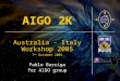 AIGO 2K Australia - Italy Workshop 2005 7 th October 2005 7 th October 2005 Pablo Barriga for AIGO group