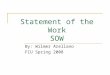 Statement of the Work SOW By: Wilmer Arellano FIU Spring 2008