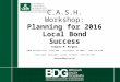 C.A.S.H. Workshop: Planning for 2016 Local Bond Success Gregory M. Bergman 10880 Wilshire Blvd., Suite 900 Los Angeles, CA 90024 (310) 470-6110 17762 Cowan,