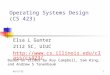 12/5/20151 Operating Systems Design (CS 423) Elsa L Gunter 2112 SC, UIUC  Based on slides by Roy Campbell, Sam King,