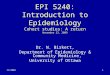 11/20091 EPI 5240: Introduction to Epidemiology Cohort studies: A return November 23, 2009 Dr. N. Birkett, Department of Epidemiology & Community Medicine,