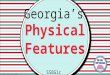 Georgia’s © 2015 Brain Wrinkles SS8G1c. Standards SS8G1 The student will describe Georgia with regard to physical features and location. c. Locate and