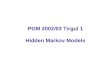 PGM 2002/03 Tirgul 1 Hidden Markov Models. Introduction Hidden Markov Models (HMM) are one of the most common form of probabilistic graphical models,