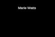 Marie Watts. Marie Watts, â€œThresholdâ€‌ Marie Watts â€œHeirloomâ€‌