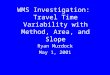 WMS Investigation: Travel Time Variability with Method, Area, and Slope Ryan Murdock May 1, 2001