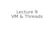 Lecture 9 VM & Threads. Virtual Memory Approaches Time Sharing, Static Relocation, Base, Base+Bounds Segmentation Paging Too slow – TLB Too big – smaller