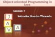 Object-oriented Programming in Java. © Aptech Ltd. Introduction to Threads/Session 7 2  Introduction to Threads  Creating Threads  Thread States