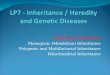 Inheritance patterns: Monogenic (Mendelian) Inheritance Polygenic and Multifactorial Inheritance Mitochondrial Inheritance