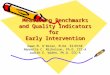 Measuring Benchmarks and Quality Indicators for Early Intervention Dawn M. O’Brien, M.Ed. EI/ECSE Nannette C. Nicholson, Ph.D. CCC-A Judith E. Widen, Ph.D