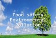 Food safety Environmental Pollution. The natural environment encompasses all living and non-living things occurring naturally on Earth or some region