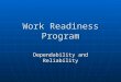 Work Readiness Program Dependability and Reliability