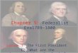 Chapter 9: Federalist Era1789-1800 Lesson 1: The First President EQ: What are the characteristics of a leader?