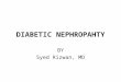 DIABETIC NEPHROPAHTY BY Syed Rizwan, MD. 19841986198819901992199419961998200020022004200620082010 0 100 200 300 400 500 600 700 Incidence R 2 = 99.8%