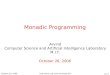 Arvind Computer Science and Artificial Intelligence Laboratory M.I.T. L13-1 October 26, 2006 Monadic Programming October