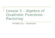 Lesson 5 – Algebra of Quadratic Functions - Factoring IB Math SL1 - Santowski