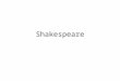 Shakespeare. Shakespeare’s Sentence Structure & Language What makes Shakespeare’s language difficult to understand? Shakespeare often uses different syntactical