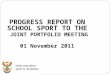 PROGRESS REPORT ON SCHOOL SPORT TO THE JOINT PORTFOLIO MEETING 01 November 2011