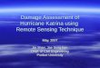 Damage Assessment of Hurricane Katrina using Remote Sensing Technique May, 2007 Jie Shan, Jae Sung Kim Dept. of Civil Engineering Purdue University