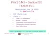 Wednesday, July 29, 2009PHYS 1442-001, Summer 2009, Dr. Jaehoon Yu 1 PHYS 1442 – Section 001 Lecture #13 Wednesday, July 29, 2009 Dr. Jaehoon Yu EMF induction