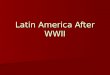 Latin America After WWII. IB Objectives Spread of Cold War from Europe Spread of Cold War from Europe US Foreign Policy during the Cold War US Foreign