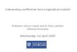 ‘Interpreting coefficients from longitudinal models’ Professor Vernon Gayle and Dr Paul Lambert (Stirling University) Wednesday 1st April 2009