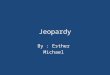 Jeopardy By : Esther Michael The Acceptor is the.. Ans. A drawee who has written “accepted” on the document and signed his/her name