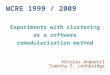 1 of 63 WCRE 1999 / 2009 Experiments with clustering as a software remodularization method Nicolas Anquetil Timothy C. Lethbridge