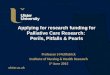 Ulster.ac.uk Applying for research funding for Palliative Care Research: Perils, Pitfalls & Pearls Professor S McIlfatrick Institute of Nursing & Health