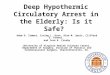 Deep Hypothermic Circulatory Arrest in the Elderly: Is it Safe? Adam D. Zimmet, Irving L. Kron, Alan M. Speir, Clifford E. Fonner, and Ivan K. Crosby University