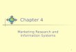 1 Chapter 4 Marketing Research and Information Systems