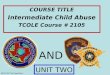 BCCO PCT #4 PowerPoint AND COURSE TITLE Intermediate Child Abuse TCOLE Course # 2105 UNIT TWO