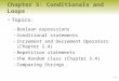 5-1 Chapter 5: Conditionals and Loops Topics: –Boolean expressions –Conditional statements –Increment and Decrement Operators (Chapter 2.4) –Repetition