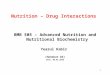 1 Nutrition – Drug Interactions BMB 505 – Advanced Nutrition and Nutritional Biochemistry Yearul Kabir (Handout #2) Date: 06.01.2010