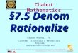 BMayer@ChabotCollege.edu MTH55_Lec-44_sec_7-5_Rationalize_Denoms.ppt 1 Bruce Mayer, PE Chabot College Mathematics Bruce Mayer, PE Licensed Electrical &