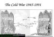 The Cold War 1945- 1991 This Powerpoint is hosted on  Please visit for 100’s more free powerpoints