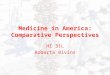 Medicine in America: Comparative Perspectives HI 31L Roberta Bivins