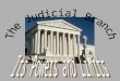 Current Supreme Court 3 Major Steps in the Federal System District Court Court of Appeals Supreme Court 91 1 143 19 CourtsJudges