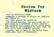 Review For Midterm Turn in Reference Pages.Turn in Reference Pages. Homework 1 through 14 should be complete and turned in.Homework 1 through 14 should