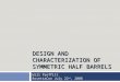 DESIGN AND CHARACTERIZATION OF SYMMETRIC HALF BARRELS Will Proffitt RosettaCon July 22 nd, 2008