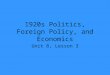 1920s Politics, Foreign Policy, and Economics Unit 8, Lesson 3