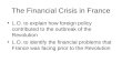 The Financial Crisis in France L.O. to explain how foreign policy contributed to the outbreak of the Revolution L.O. to identify the financial problems