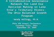 A Collaborative Governance Network for Land Use Decision Making in Lake Erie’s Tributary Rivers: The Ohio Balanced Growth Program Wendy Kellogg, Ph.D