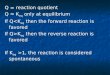 Q = reaction quotient Q = K eq only at equilibrium If QK eq then the reverse reaction is favored If K eq