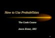 1 How to Use Probabilities The Crash Course Jason Eisner, JHU